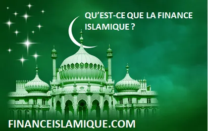 QU’EST-CE QUE LA FINANCE ISLAMIQUE ?