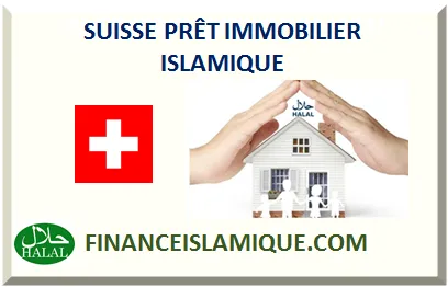 SUISSE PRÊT IMMOBILIER ISLAMIQUE 2026